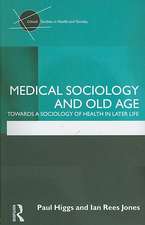 Medical Sociology and Old Age: Towards a sociology of health in later life