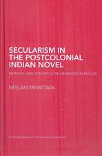 Secularism in the Postcolonial Indian Novel: National and Cosmopolitan Narratives in English