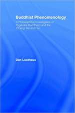 Buddhist Phenomenology: A Philosophical Investigation of Yogacara Buddhism and the Ch'eng Wei-shih Lun