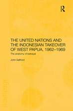 The United Nations and the Indonesian Takeover of West Papua, 1962-1969: The Anatomy of Betrayal