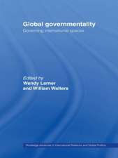 Global Governmentality: Governing International Spaces