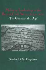 Military Leadership in the British Civil Wars, 1642-1651: 'The Genius of this Age'