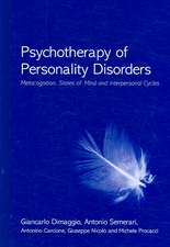 Psychotherapy of Personality Disorders: Metacognition, States of Mind and Interpersonal Cycles