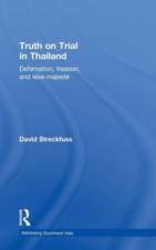 Truth on Trial in Thailand: Defamation, Treason, and Lèse-Majesté