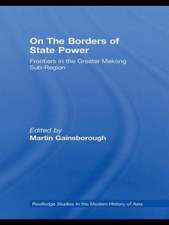 On The Borders of State Power: Frontiers in the Greater Mekong Sub-Region