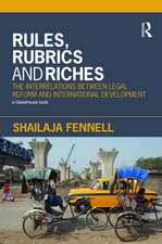 Rules, Rubrics and Riches: The Interrelations between Legal Reform and International Development