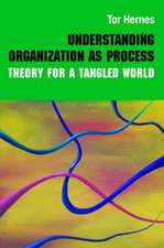 Understanding Organization as Process: Theory for a Tangled World