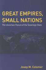 Great Empires, Small Nations: The Uncertain Future of the Sovereign State