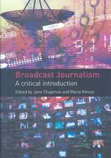 Broadcast Journalism: A Critical Introduction