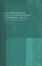 The World Bank and Social Transformation in International Politics: Liberalism, Governance and Sovereignty