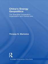 China's Energy Geopolitics: The Shanghai Cooperation Organization and Central Asia