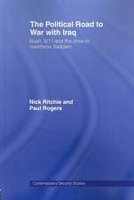 The Political Road to War with Iraq: Bush, 9/11 and the Drive to Overthrow Saddam