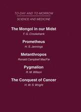 Today and Tomorrow Vol 10 Science & Medicine: The Mongol in Our Midst Prometheus, or Biology and the Advancement of Man Metanthropos or the Body of the Future Pygmalion or the Doctor of the Future The Conquest of Cancer