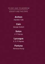 Today and Tomorrow Volume 14 Society and the State: Archon or the Future of Government Cain or the Future of Crime Solon or the Price of Justice Lycurgus, or the Future of the Law Fortuna, or Chance and Design