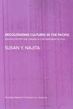 Decolonizing Cultures in the Pacific: Reading History and Trauma in Contemporary Fiction