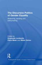 The Discursive Politics of Gender Equality: Stretching, Bending and Policy-Making