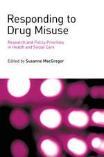 Responding to Drug Misuse: Research and Policy Priorities in Health and Social Care