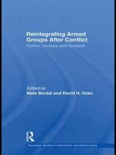 Reintegrating Armed Groups After Conflict: Politics, Violence and Transition