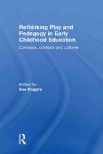 Rethinking Play and Pedagogy in Early Childhood Education: Concepts, Contexts and Cultures