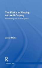 The Ethics of Doping and Anti-Doping: Redeeming the Soul of Sport?