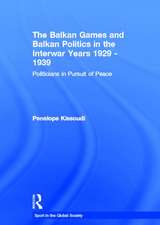 The Balkan Games and Balkan Politics in the Interwar Years 1929 – 1939