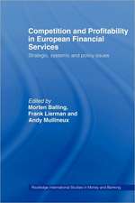 Competition and Profitability in European Financial Services: Strategic, Systemic and Policy Issues