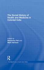 The Social History of Health and Medicine in Colonial India