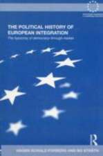 The Political History of European Integration: The Hypocrisy of Democracy-Through-Market