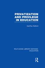 Privatization and Privilege in Education (RLE Edu L)