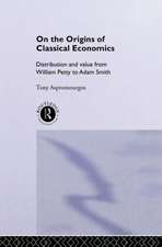 On the Origins of Classical Economics: Distribution and Value from William Petty to Adam Smith