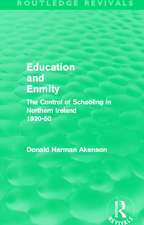 Education and Enmity (Routledge Revivals): The Control of Schooliing in Northern Ireland 1920-50