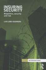 Insuring Security: Biopolitics, security and risk