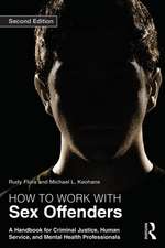 How to Work with Sex Offenders: A Handbook for Criminal Justice, Human Service, and Mental Health Professionals