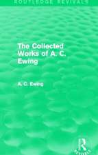 A.C. Ewing Collected Works (Routledge Revivals)