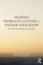 Shaping Work-Life Culture in Higher Education: A Guide for Academic Leaders