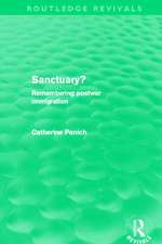 Sanctuary? (Routledge Revivals): Remembering postwar immigration