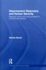 Disarmament Diplomacy and Human Security: Regimes, Norms and Moral Progress in International Relations