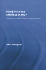 Discipline in the Global Economy?: International Finance and the End of Liberalism