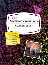 My New Gender Workbook: A Step-by-Step Guide to Achieving World Peace Through Gender Anarchy and Sex Positivity