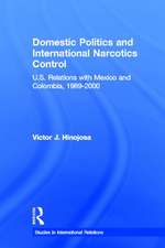 Domestic Politics and International Narcotics Control: U.S. Relations with Mexico and Colombia, 1989-2000