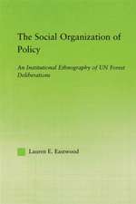 The Social Organization of Policy: An Institutional Ethnography of UN Forest Deliberations