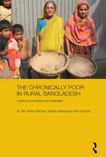 The Chronically Poor in Rural Bangladesh: Livelihood Constraints and Capabilities