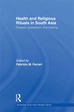 Health and Religious Rituals in South Asia: Disease, Possession and Healing