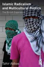 Islamic Radicalism and Multicultural Politics: The British Experience