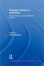 Popular Culture in Indonesia: Fluid Identities in Post-Authoritarian Politics