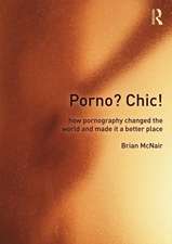 Porno? Chic!: how pornography changed the world and made it a better place