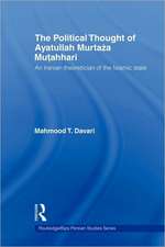 The Political Thought of Ayatollah Murtaza Mutahhari: An Iranian Theoretician of the Islamic State