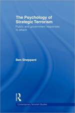 The Psychology of Strategic Terrorism: Public and Government Responses to Attack