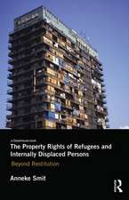 The Property Rights of Refugees and Internally Displaced Persons: Beyond Restitution