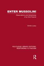 Enter Mussolini (RLE Responding to Fascism): Observations and Adventures of an Anti-Fascist